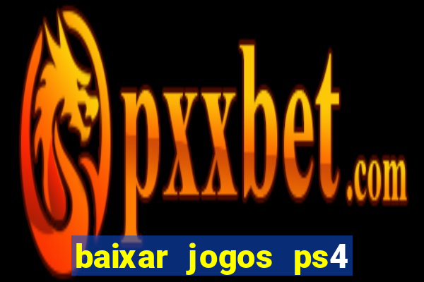 baixar jogos ps4 pkg pt br